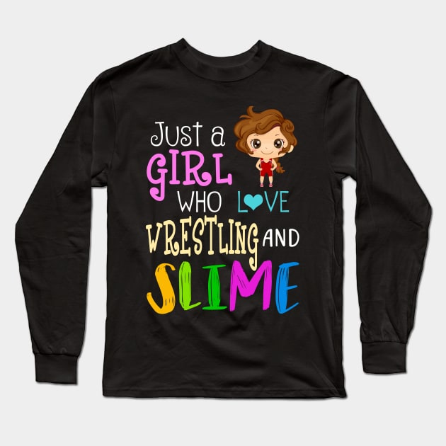 Just A Girl Who Loves Wrestling And Slime Long Sleeve T-Shirt by martinyualiso